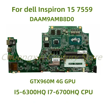 Подходит для материнской платы ноутбука Dell Inspiron 15 7559 DAAM9AMB8D0 с процессором I5-6300HQ I7-6700HQ GTX960M графическим процессором 4G 100% протестирован полностью