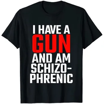 У меня есть пистолет и футболка с шизофренией