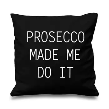 Черный Prosecco Декоративная наволочка Prosecco Made Me Do It Cushion Cover Funny Prosecco Wine Bedroom Friend Подарок